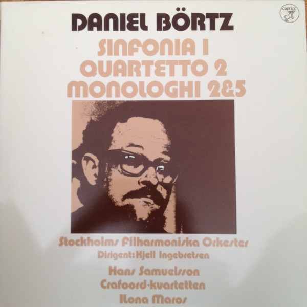 Bild Daniel Börtz, Stockholms Filharmoniska Orkester, Kjell Ingebretsen / Hans Samuelsson / Crafoord-Kvartetten / Ilona Maros – Sinfonia 1 / Quartetto 2 / Monologhi 2 & 5 | 1977 | Classical Schallplatten Ankauf