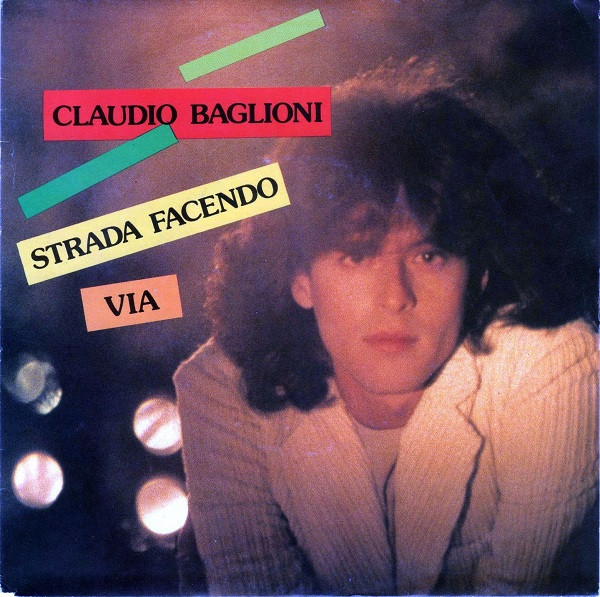 Bild Claudio Baglioni – Strada Facendo / Via | 1981 | Vinyl, 45 RPM, 7″, Single | Pop | Europe Schallplatten Ankauf