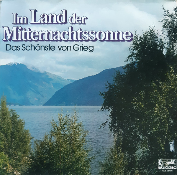 Bild Edvard Grieg – Im Land Der Mitternachtssonne (Das Schönste Von Grieg) | 1978 | Vinyl, LP, Stereo, Club Edition, Compilation | Classical | Germany Schallplatten Ankauf