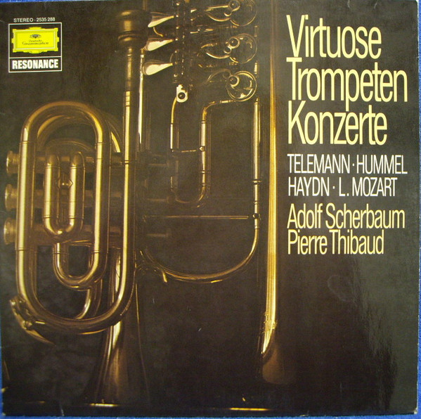Bild Georg Philipp Telemann • Johann Nepomuk Hummel • Leopold Mozart • Joseph Haydn, Adolf Scherbaum, Pierre Thibaud – Virtuose Trompeten Konzerte | 1978 | Classical Schallplatten Ankauf