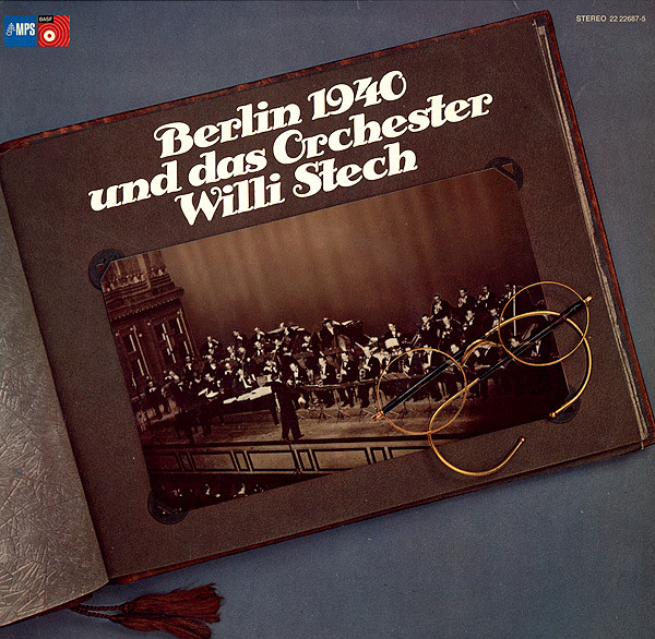 Bild Orchester Willi Stech – Berlin 1940 Und Das Orchester Willi Stech | 1975 | Vinyl, LP, Album, Mono | Jazz, Pop, Stage & Screen | Germany Schallplatten Ankauf