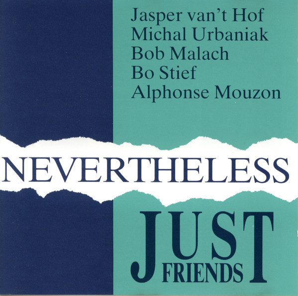 Bild Just Friends (9) − Jasper Van’t Hof, Michał Urbaniak, Bob Malach, Bo Stief, Alphonse Mouzon – Nevertheless | 1992 | Vinyl, LP, Limited Edition | Jazz | Germany Schallplatten Ankauf