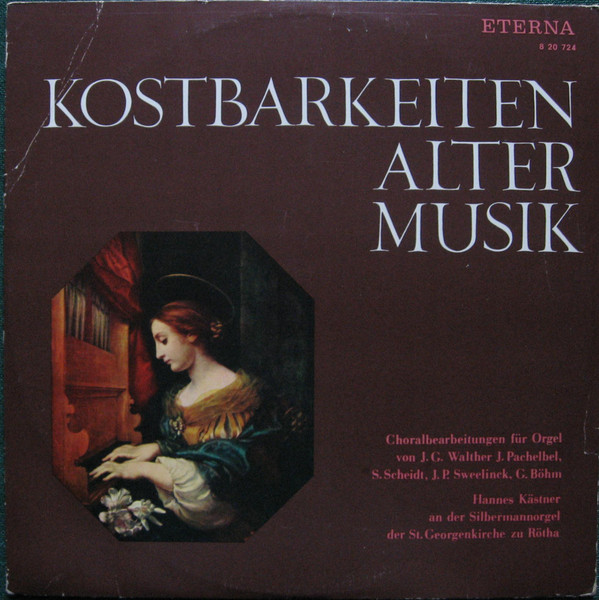Bild Johann Gottfried Walther, Johann Pachelbel, Samuel Scheidt, Jan Pieterszoon Sweelinck, Georg Böhm, Hannes Kästner – Choralbearbeitungen Für Orgel Von J.G. Walther J. Pachelbel, S. Scheidt, J Schallplatten Ankauf