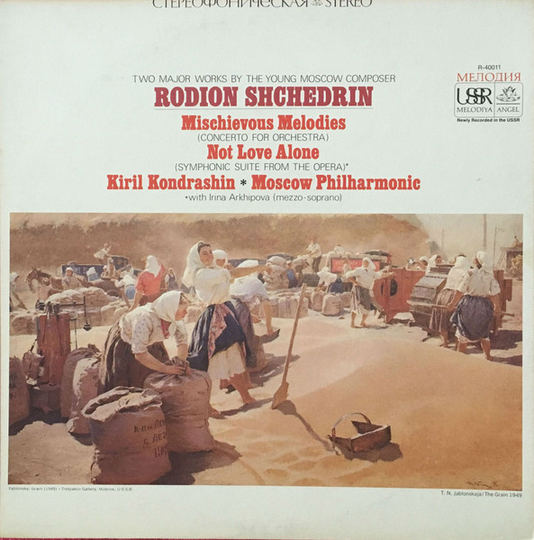 Bild Родион Щедрин, Kiril Kondrashin, Moscow Philharmonic Orchestra – Mischievous Melodies (Concerto For Orchestra) / Not Love Alone (Symphonic Suite From The Opera) | 1967 | Classical Schallplatten Ankauf