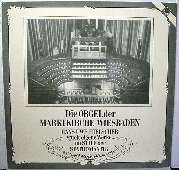 Bild Hans Uwe Hielscher – Die Orgel Der Marktkirche Wiesbaden (Hans Uwe Hielscher Spielt Eigene Werke Im Stile Der Spätromantik) | 1983 | Vinyl, LP, Album | Classical | Germany Schallplatten Ankauf