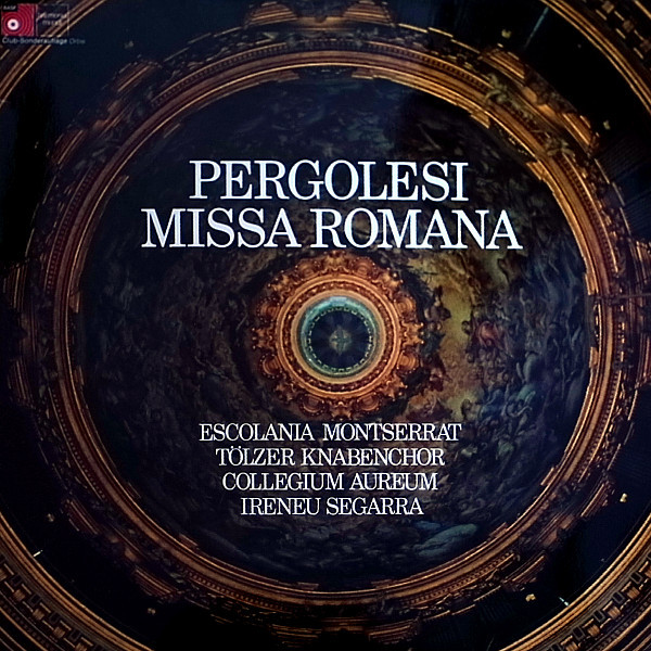 Bild Escolania & Capella De Música Montserrat, Tölzer Knabenchor, Collegium Aureum, Ireneu Segarra OSB, Giovanni Battista Pergolesi – Pergolesi Missa Romana | 1973 | Classical Schallplatten Ankauf