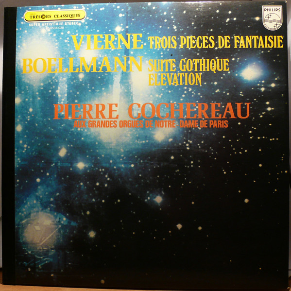 Bild Louis Vierne, Léon Boëllmann, Pierre Cochereau – Vierne Trois. Trois Pieces De Fantaisie. Boellmann. Suite Gothique Elevation. Pierre Cochereau, Aux Grandes Orgues De Notre-Dame De Paris. Schallplatten Ankauf