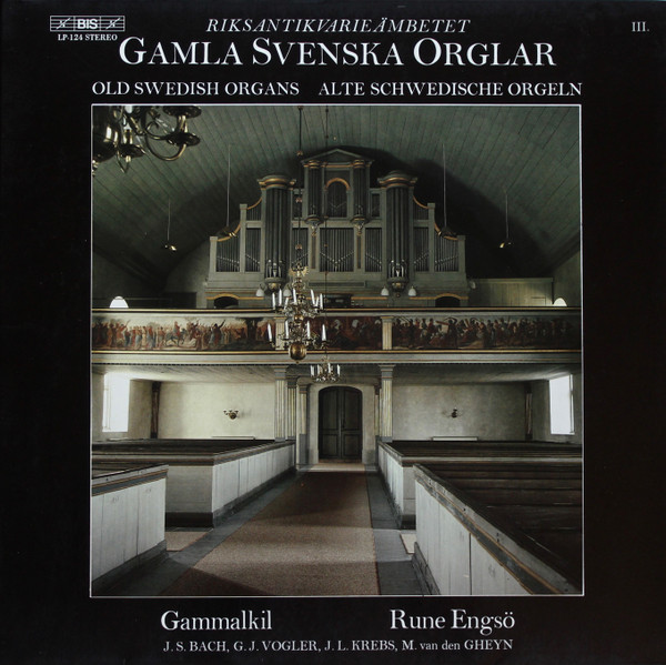 Bild Johann Sebastian Bach, Georg Joseph Vogler, Johann Ludwig Krebs, Matthias van den Gheyn, Rune Engsö – Gamla Svenska Orglar III = Old Swedish Organs III = Alte Schwedische Orgeln III (Gammalk Schallplatten Ankauf