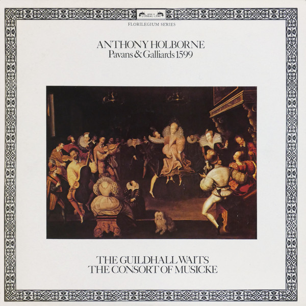 Bild Anthony Holborne, The Guildhall Waits, The Consort Of Musicke – Pavans & Galliards 1599 | 1980 | Vinyl, LP, Stereo | Classical | UK Schallplatten Ankauf