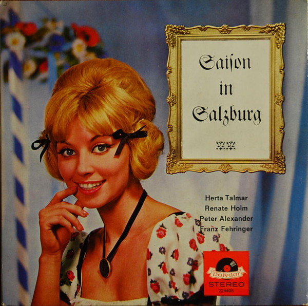Bild Herta Talmar, Renate Holm, Peter Alexander, Franz Fehringer – Saison In Salzburg – Querschnitt | 1965 | Vinyl, Stereo, 45 RPM, 7″, EP | Classical | Germany Schallplatten Ankauf