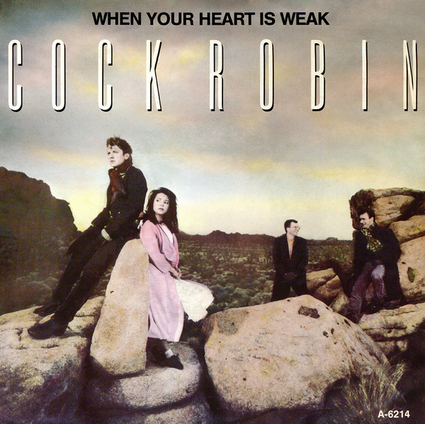 Bild Cock Robin – When Your Heart Is Weak | Vinyl, Stereo, 45 RPM, 7″, Single | Pop | Europe Schallplatten Ankauf