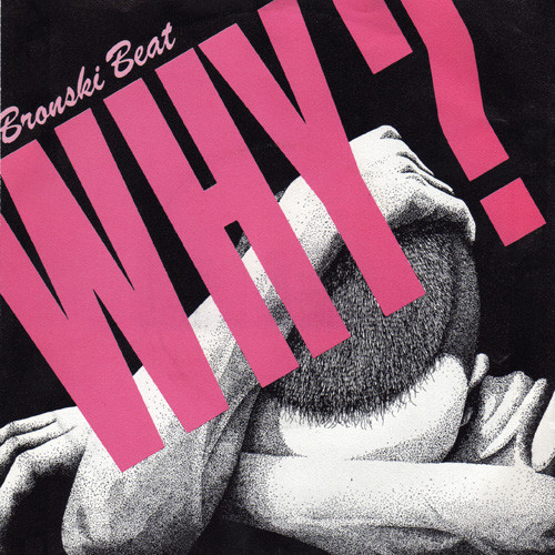 Bild Bronski Beat – Why? | 1984 | Vinyl, Stereo, 45 RPM, 7″, Single | Electronic, Pop | Germany Schallplatten Ankauf