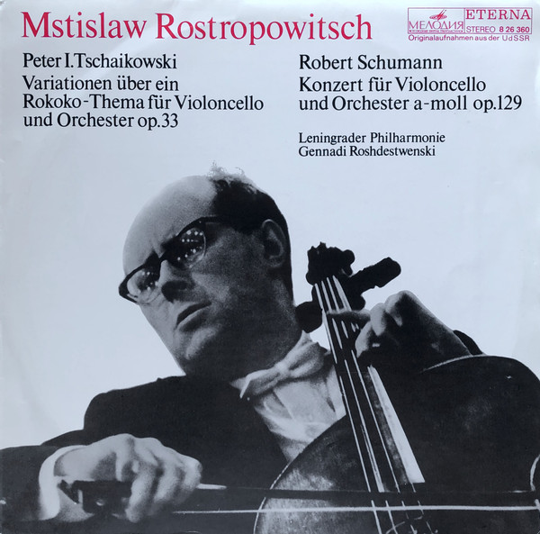 Bild Mstislav Rostropovich, Pyotr Ilyich Tchaikovsky, Robert Schumann, Leningrad Philharmonic Orchestra, Gennadi Rozhdestvensky – Variationen Über Ein Rokoko-Thema Für Violoncello Und Orchester O Schallplatten Ankauf