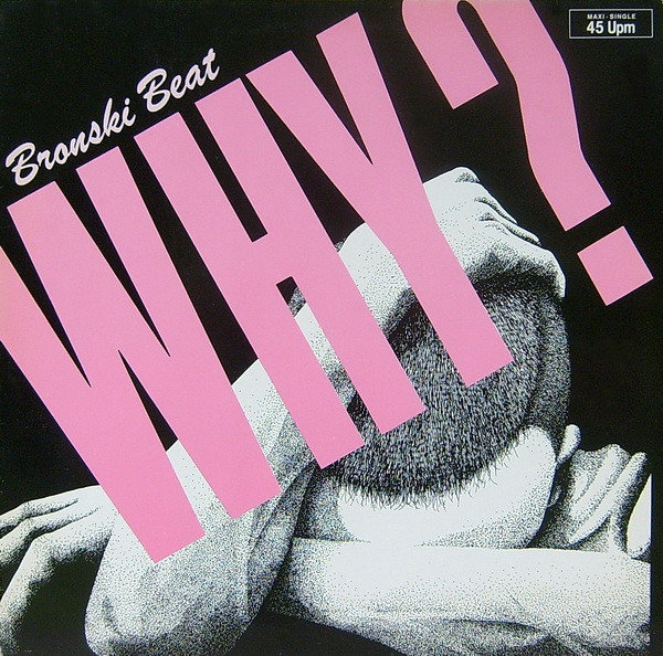 Bild Bronski Beat – Why? | 1984 | Vinyl, 12″, 45 RPM, Maxi-Single | Electronic | Germany Schallplatten Ankauf