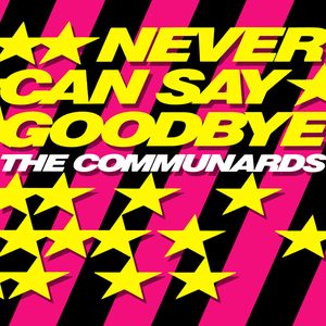 Bild The Communards – Never Can Say Goodbye | 1987 | Vinyl, Stereo, 12″, 45 RPM, Maxi-Single | Electronic | Germany Schallplatten Ankauf